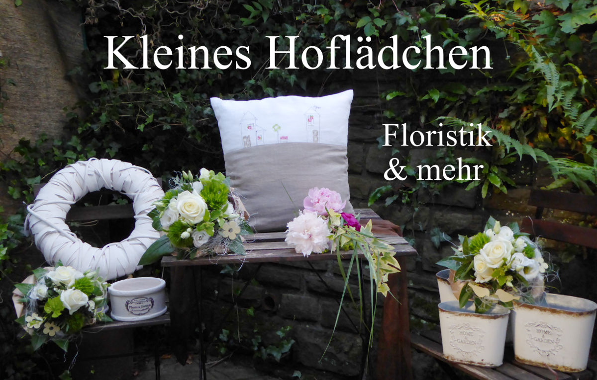 Kleines Hoflädchen - Floristik und mehr